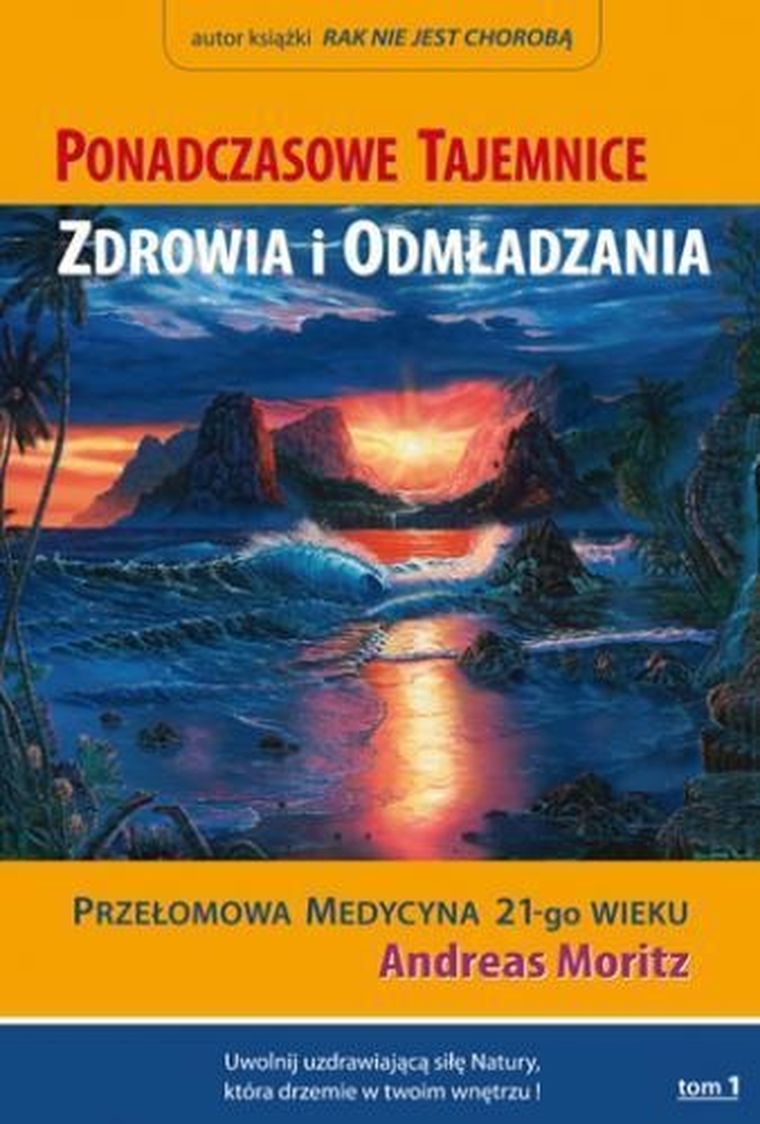 Ponadczasowe tajemnice zdrowia i odmładzania. Tom 1