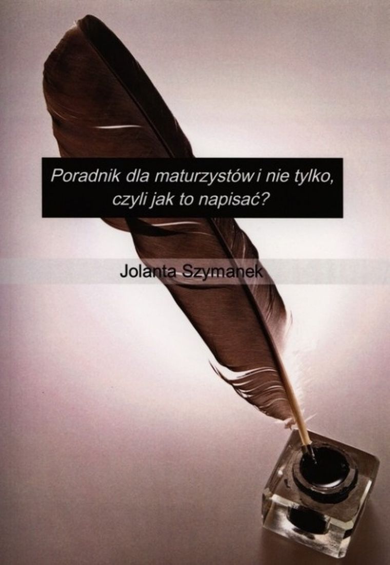 Poradnik dla maturzystów i nie tylko czyli jak to napisać