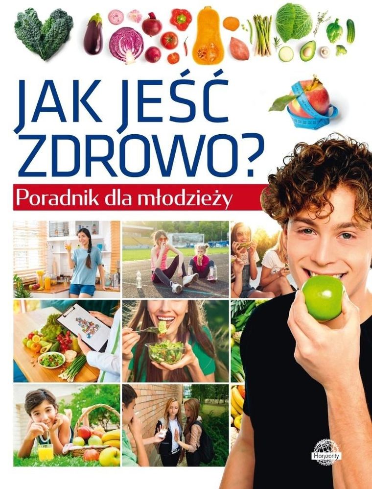 Poradnik dla młodzieży. Jak jeść zdrowo?