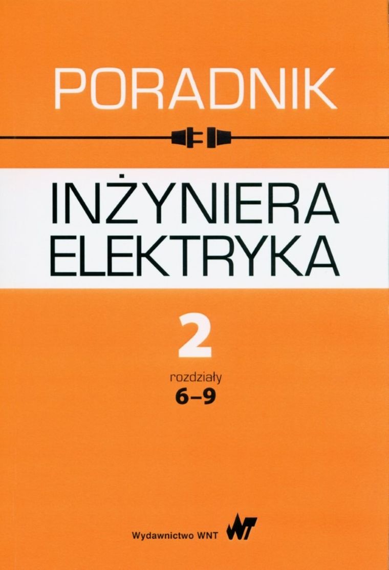 Poradnik inżyniera elektryka. Tom 2 rozdziały 6-9