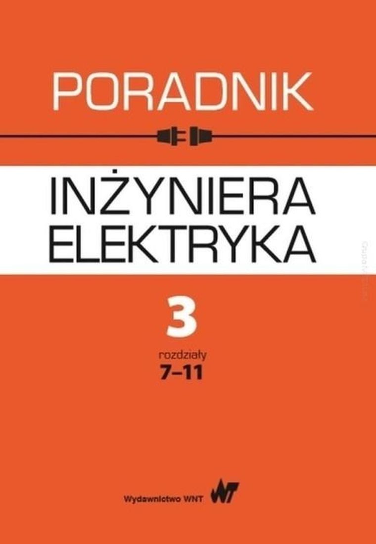 Poradnik inżyniera elektryka. Tom 3. Część 2. Rozdz.7-11