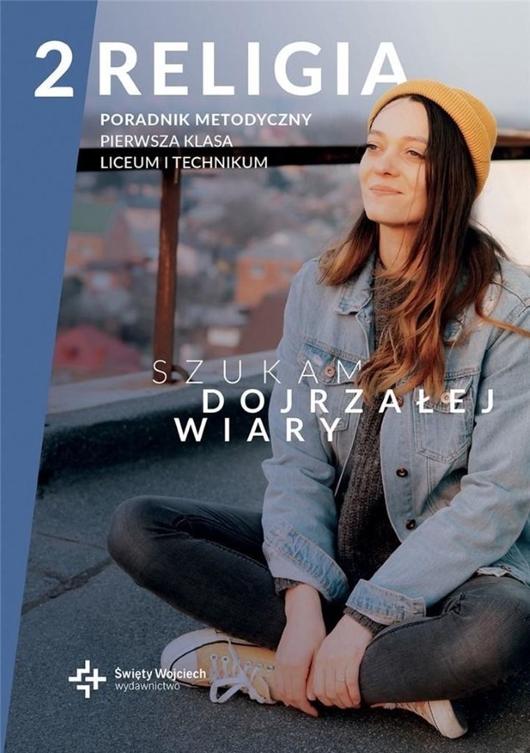 Poradnik metodyczny. Liceum ogólnokształcące 2. Szukam dojrzałej wiary