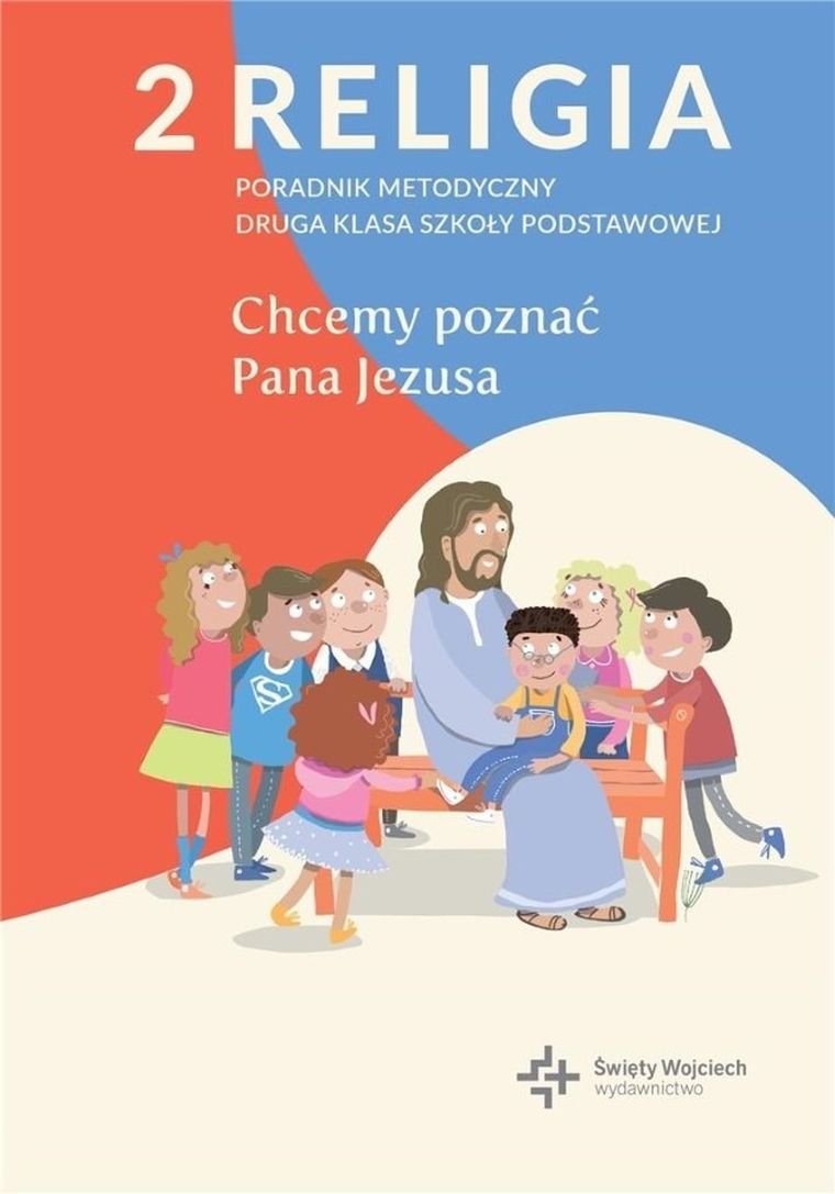 Poradnik metodyczny. Szkoła podstawowa 2. Chcemy poznać Pana Jezusa