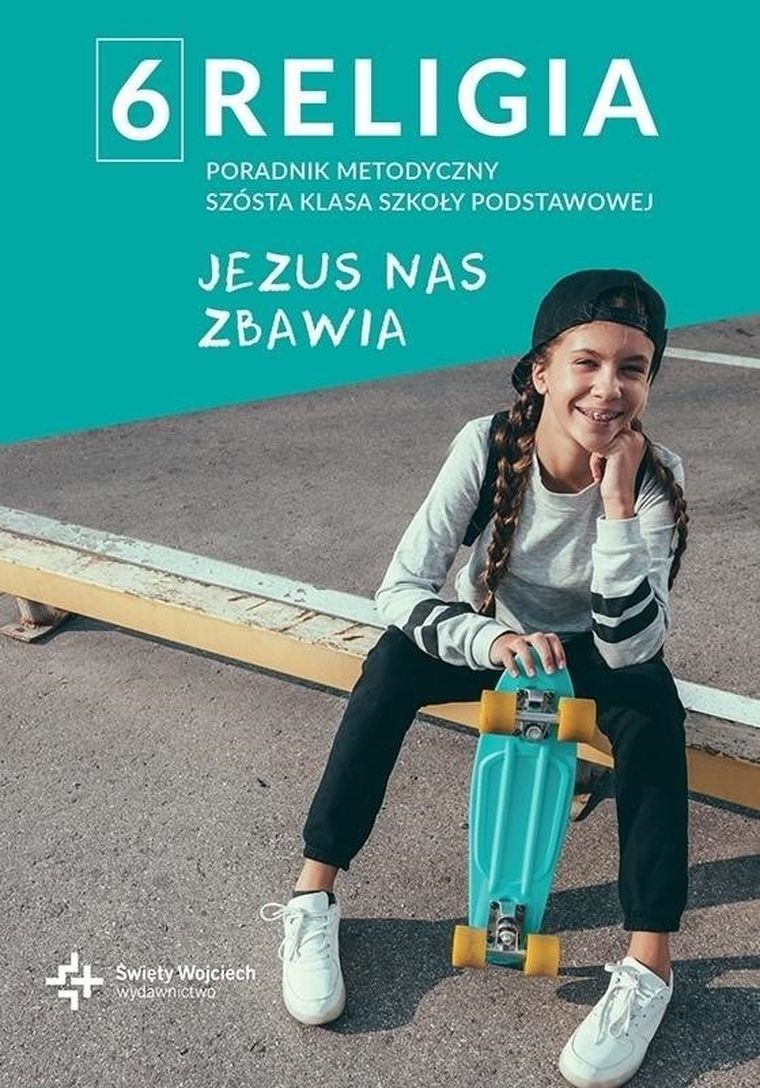 Poradnik metodyczny. Szkoła podstawowa 6. Jezus nas zbawia