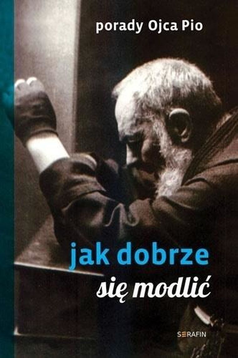 Porady Ojca Pio. Jak się dobrze modlić
