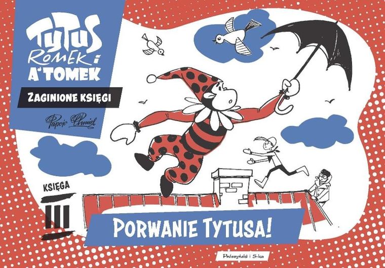 Porwanie Tytusa! Tytus Romek i A'Tomek. Zaginione księgi 3