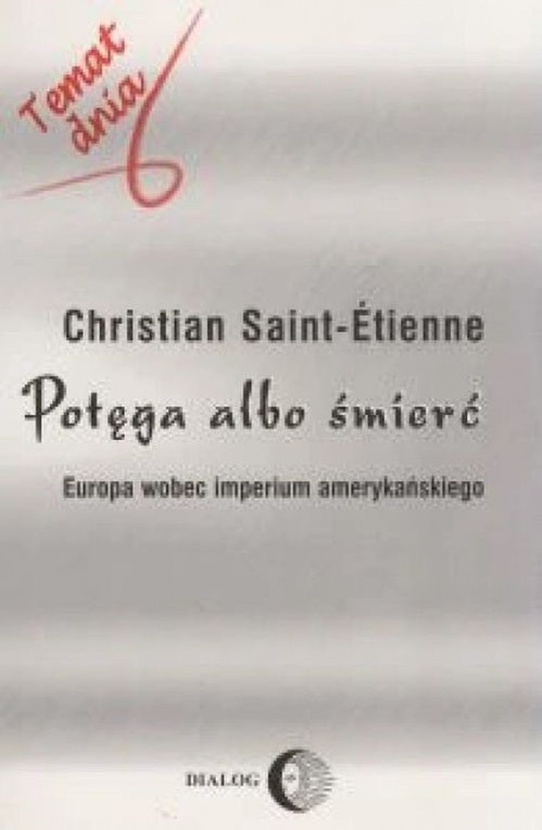 Potęga albo śmierć. Europa wobec imperium amerykańskiego