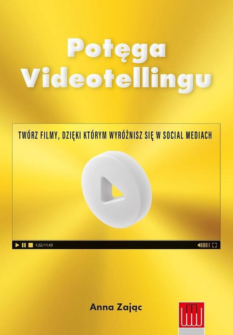 Potęga Videotellingu. Twórz filmy, dzięki którym wyróżnisz się w social mediach