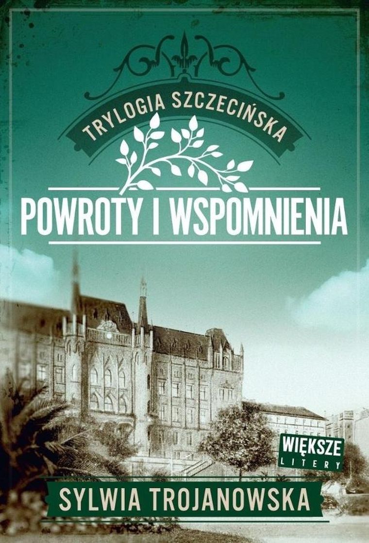 Powroty i wspomnienia. Trylogia szczecińska. Tom 3 (większe litery)
