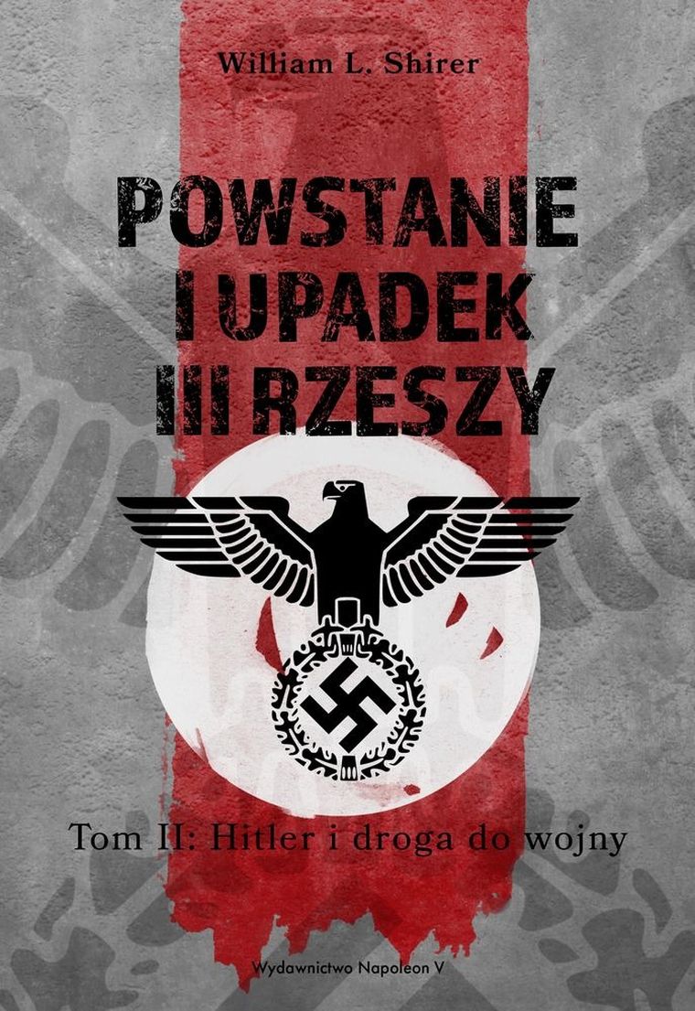 Powstanie i upadek III Rzeszy. Hitler i droga do wojny. Tom 2