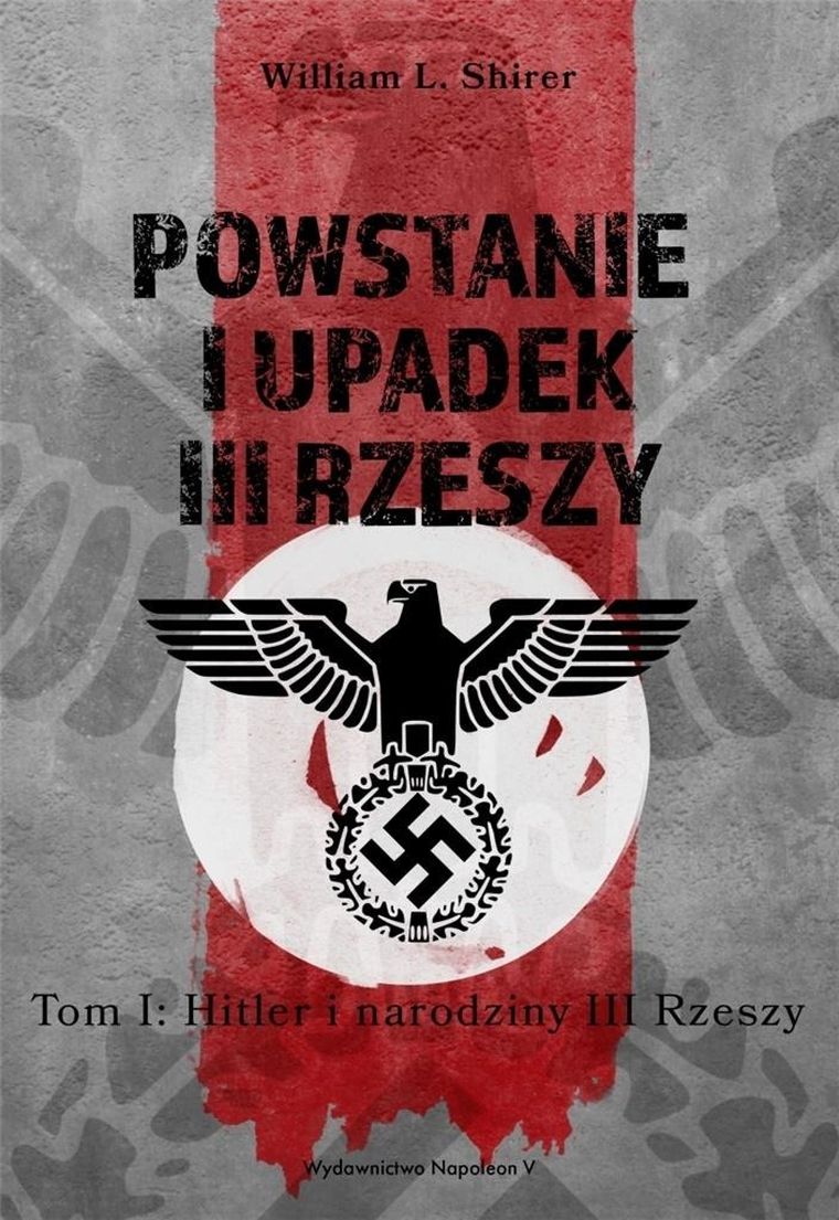 Powstanie i upadek III Rzeszy. Tom 1