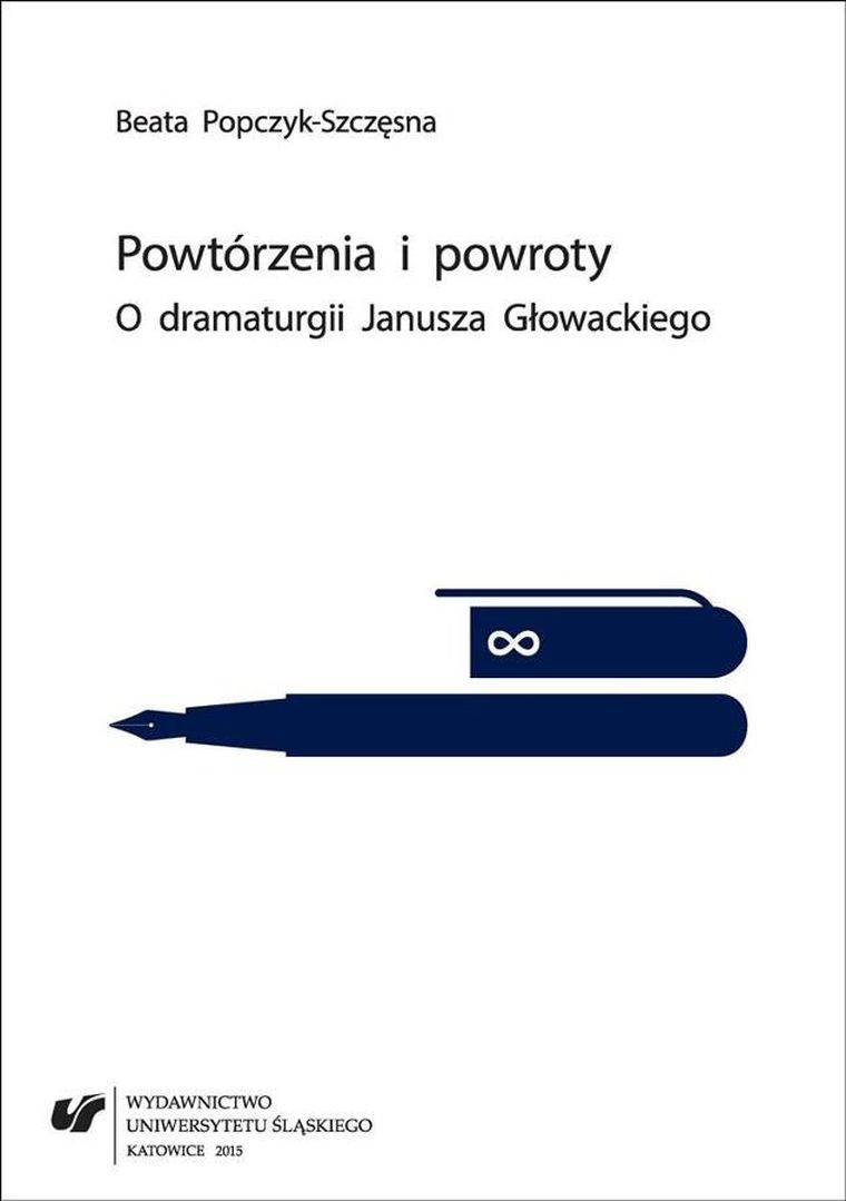 Powtórzenia i powroty. O dramaturgii Janusza Głowackiego