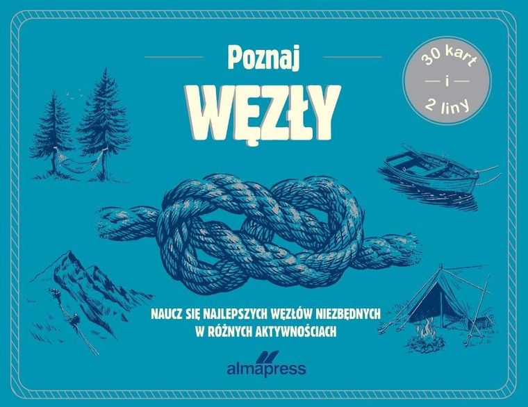 Poznaj węzły. Naucz się najlepszych węzłów niezbędnych w różnych aktywnościach