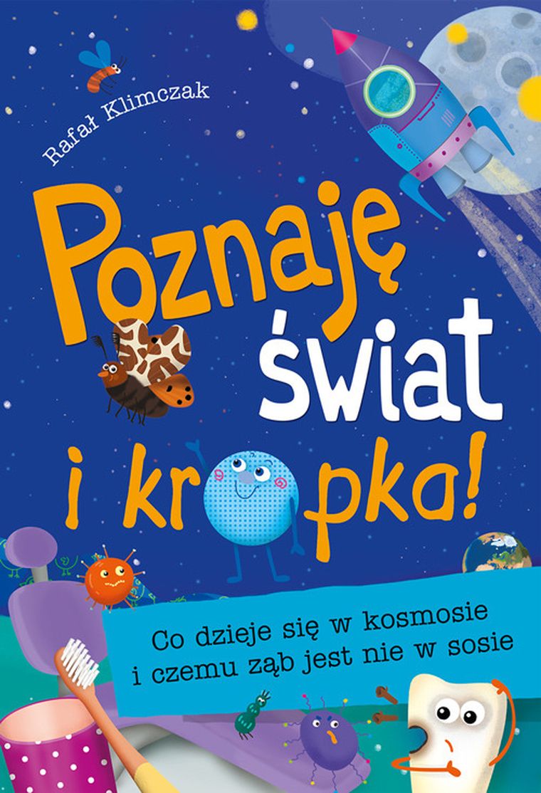 Poznaję świat… i kropka! Co dzieje się w kosmosie i czemu ząb jest nie w sosie