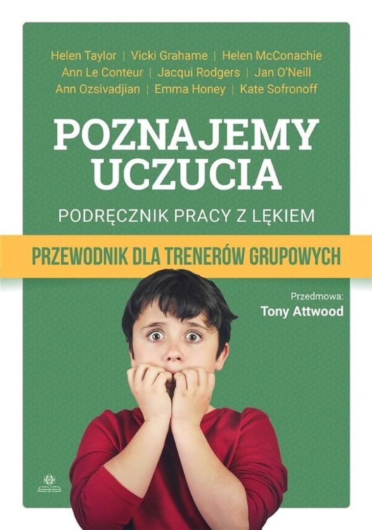 Poznajemy uczucia. Podręcznik pracy z lękiem. Przewodnik dla trenerów grupowych
