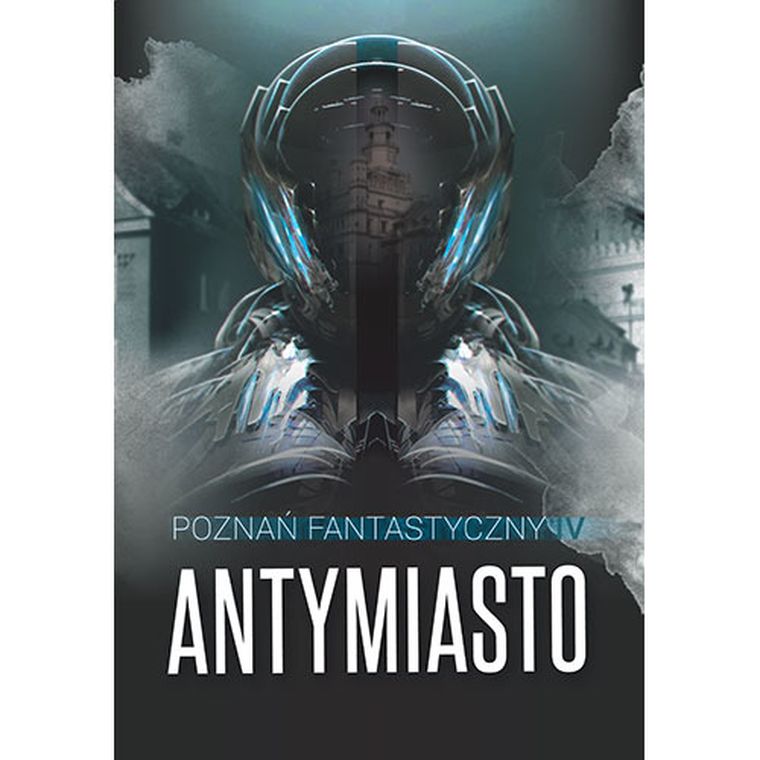 Poznań fantastyczny. Antymiasto