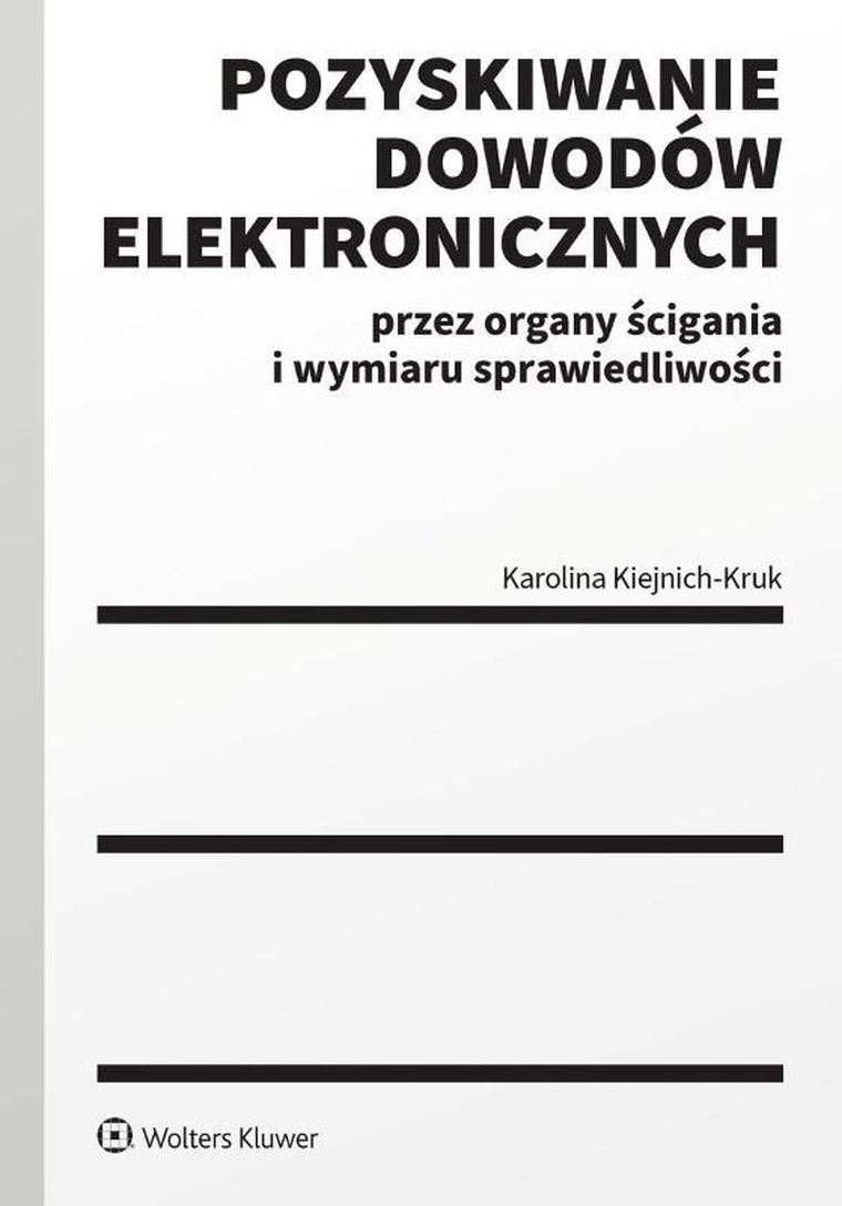 Pozyskiwanie dowodów elektronicznych przez organy ścigania i wymiaru sprawiedliwości