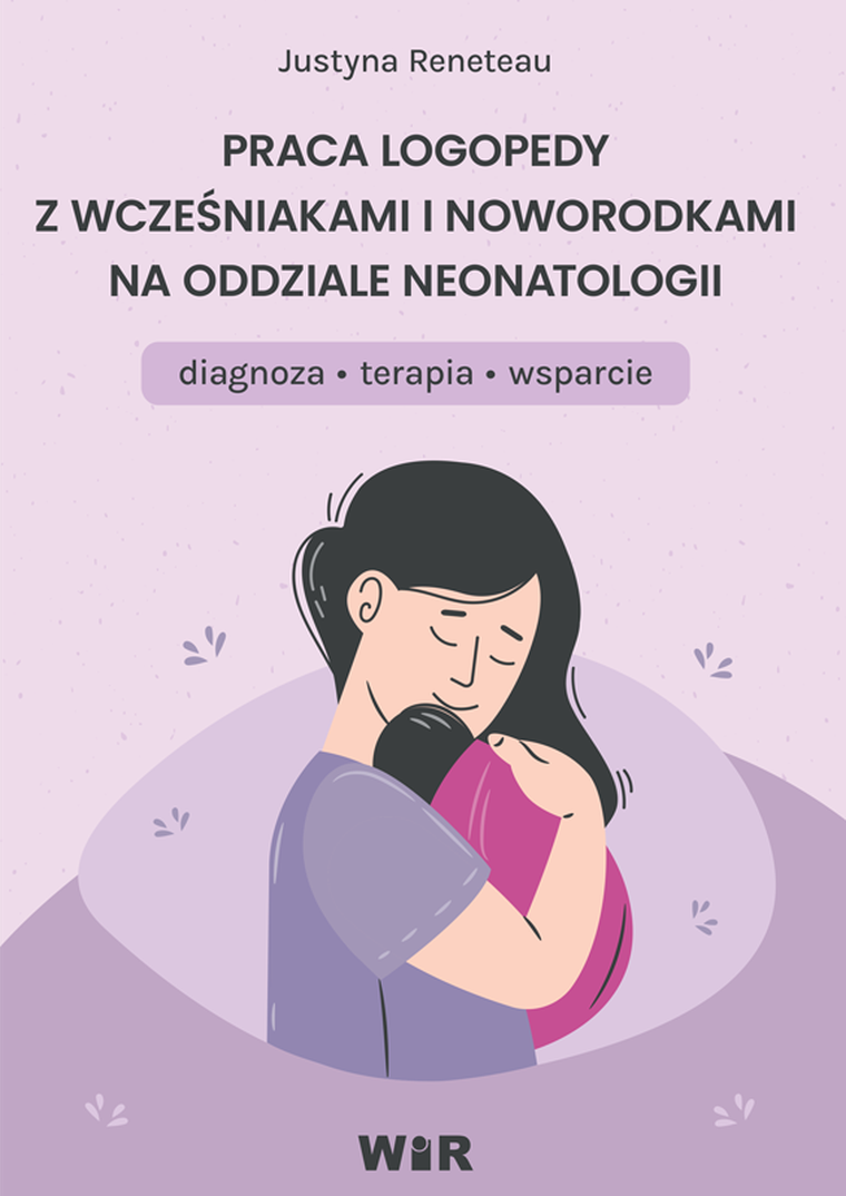Praca logopedy z wcześniakami i noworodkami na oddziale neonatologii. Diagnoza, terapia