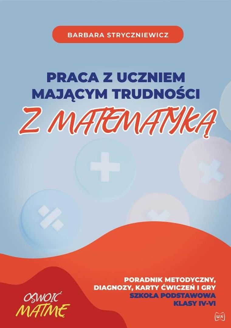 Praca z uczniem mającym trudności z matematyką. SP 4-6
