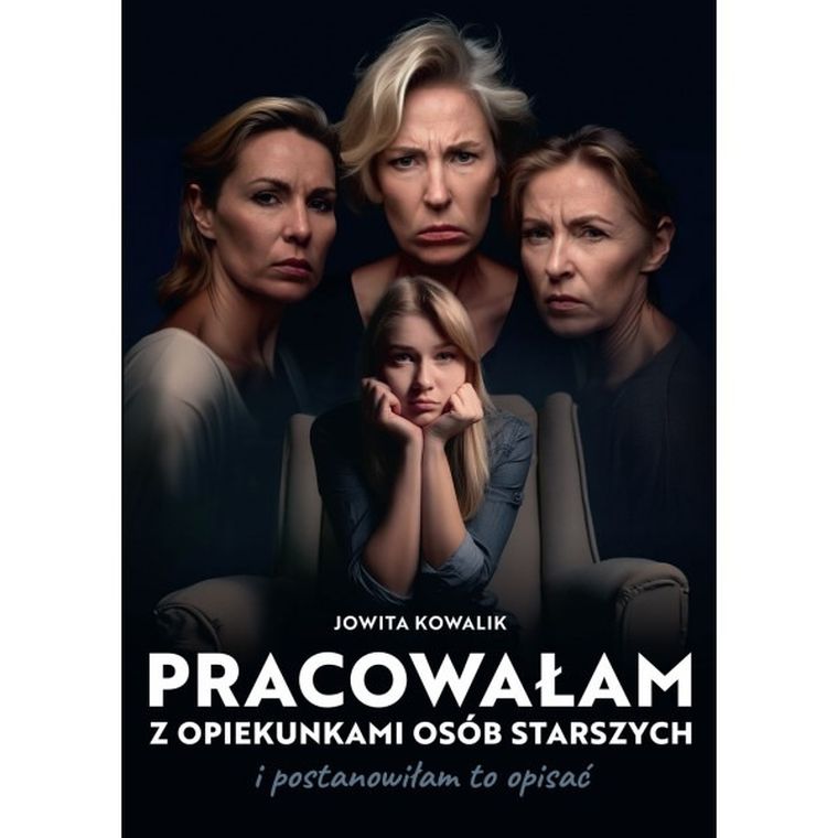 Pracowałam z opiekunkami osób starszych i postanowiłam to opisać