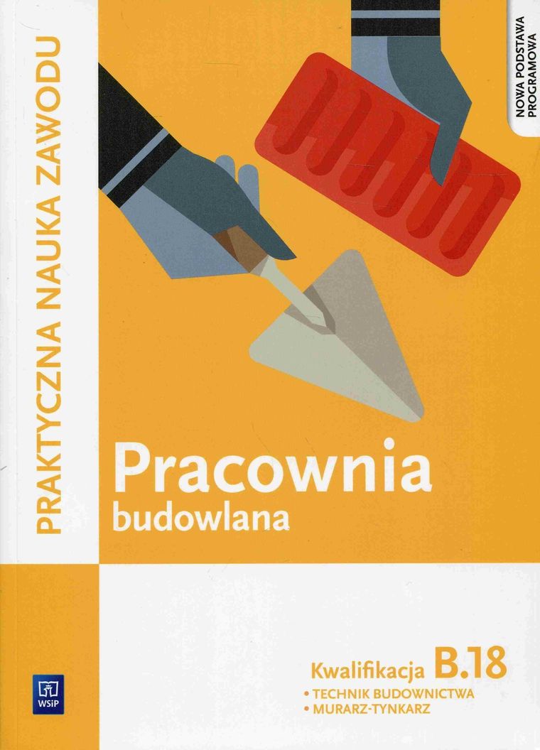 Pracownia budowlana Kwalifikacja B.18. Praktyczna nauka zawodu
