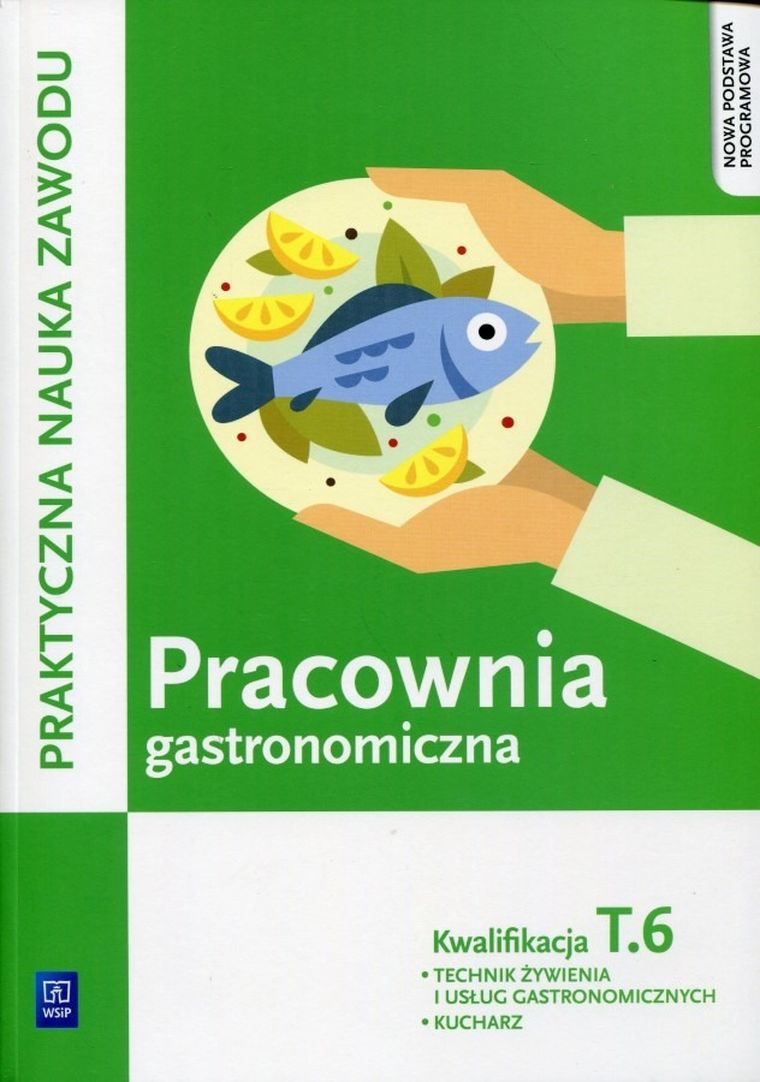 Pracownia gastronomiczna. Kwalifikacja T.6. Podręcznik