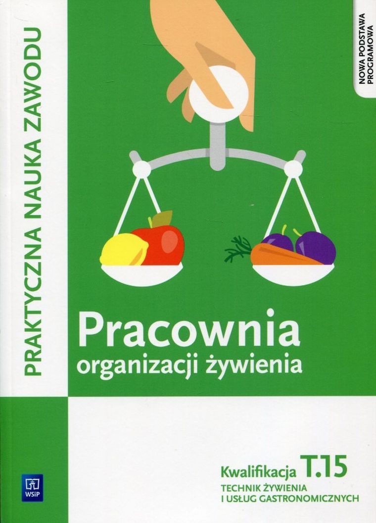 Pracownia organizacji żywienia. Kwalifikacja T.15. Podręcznik