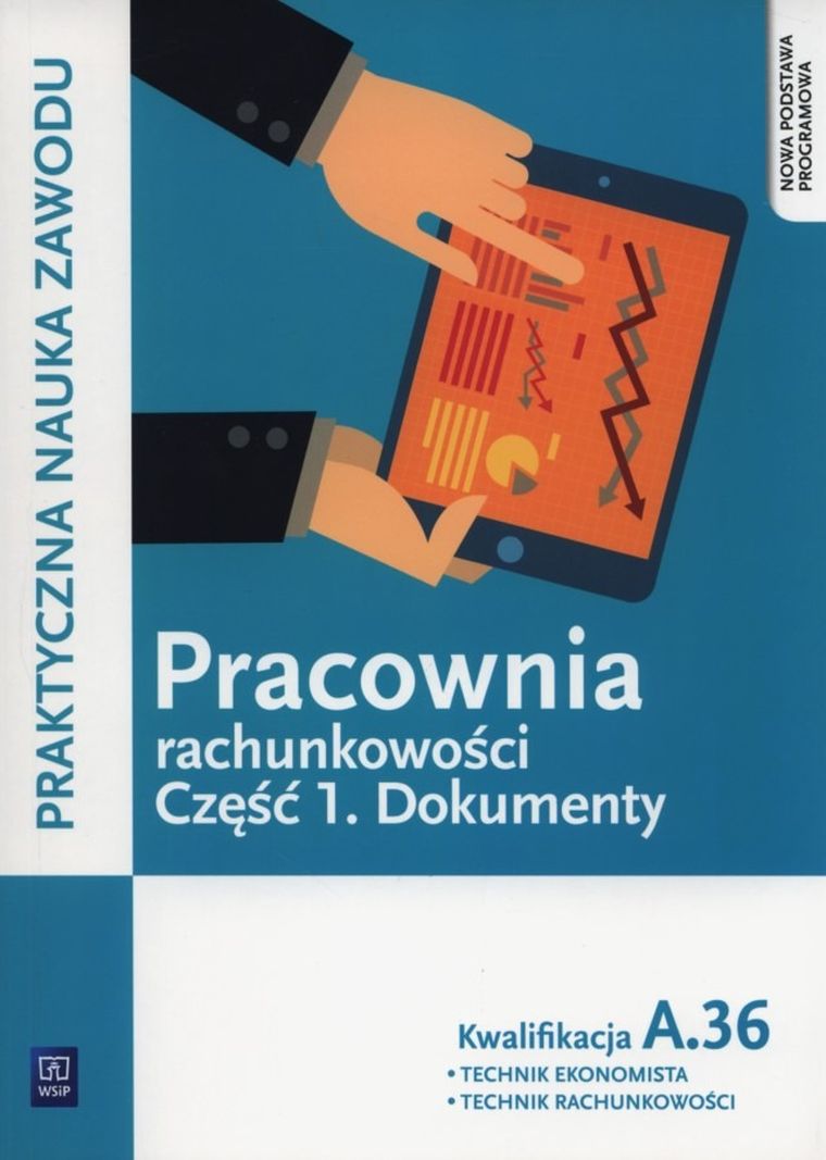 Pracownia rachunkowości. Część 1. Dokumenty. Kwalifikacja A.36. Podręcznik