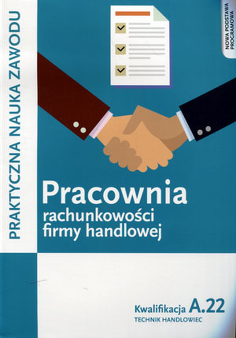 Pracownia rachunkowości firmy handlowej. Kwalifikacja A.22. Podręcznik