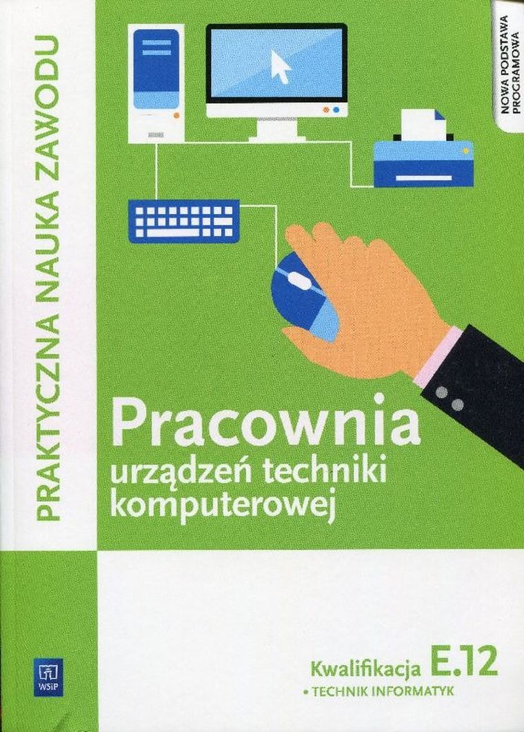 Pracownia urządzeń techniki komputerowej. Kwalifikacja E.12. Podręcznik