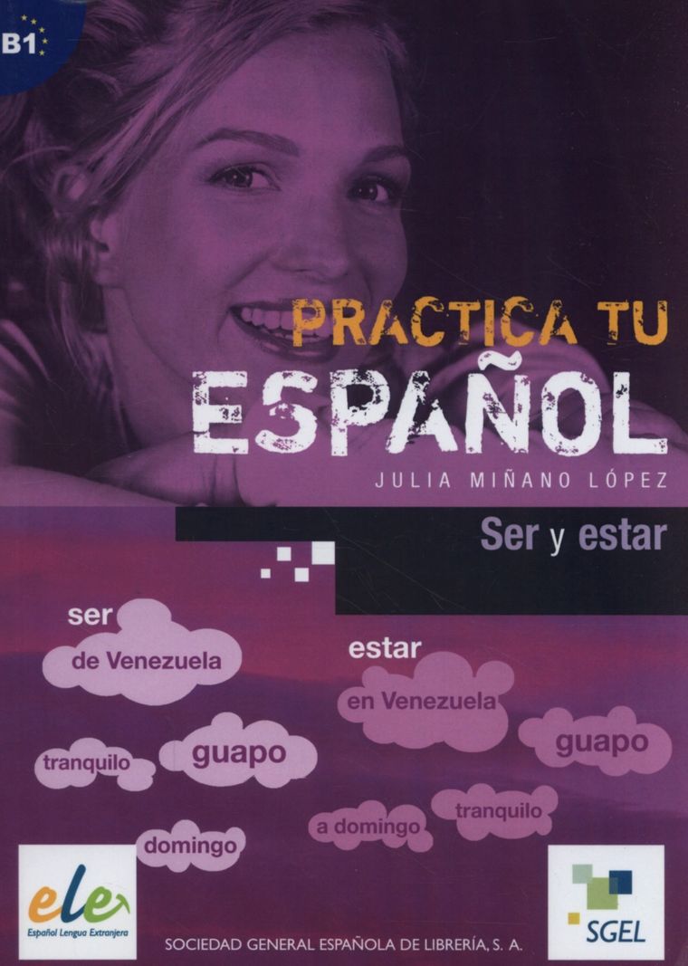 Practica tu espanol Ser y estar B1