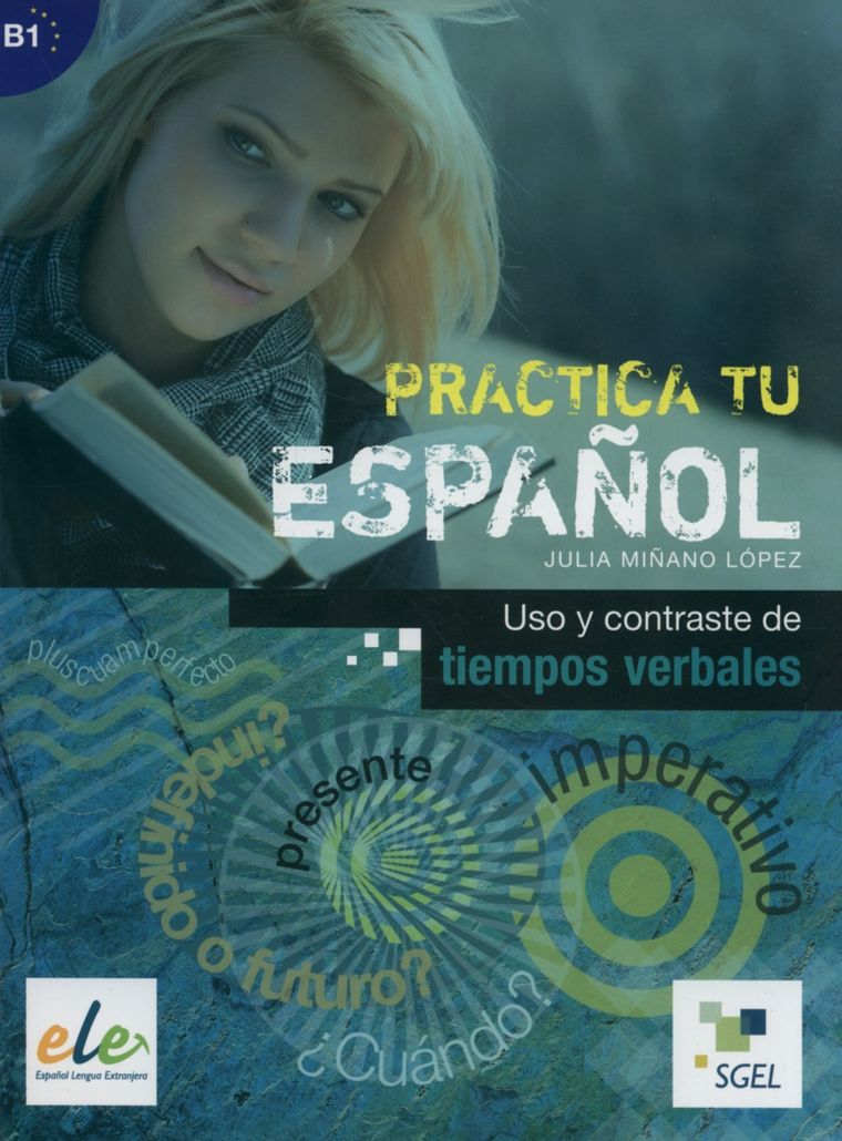 Practica tu espanol Uso y contraste de tiempos verbales