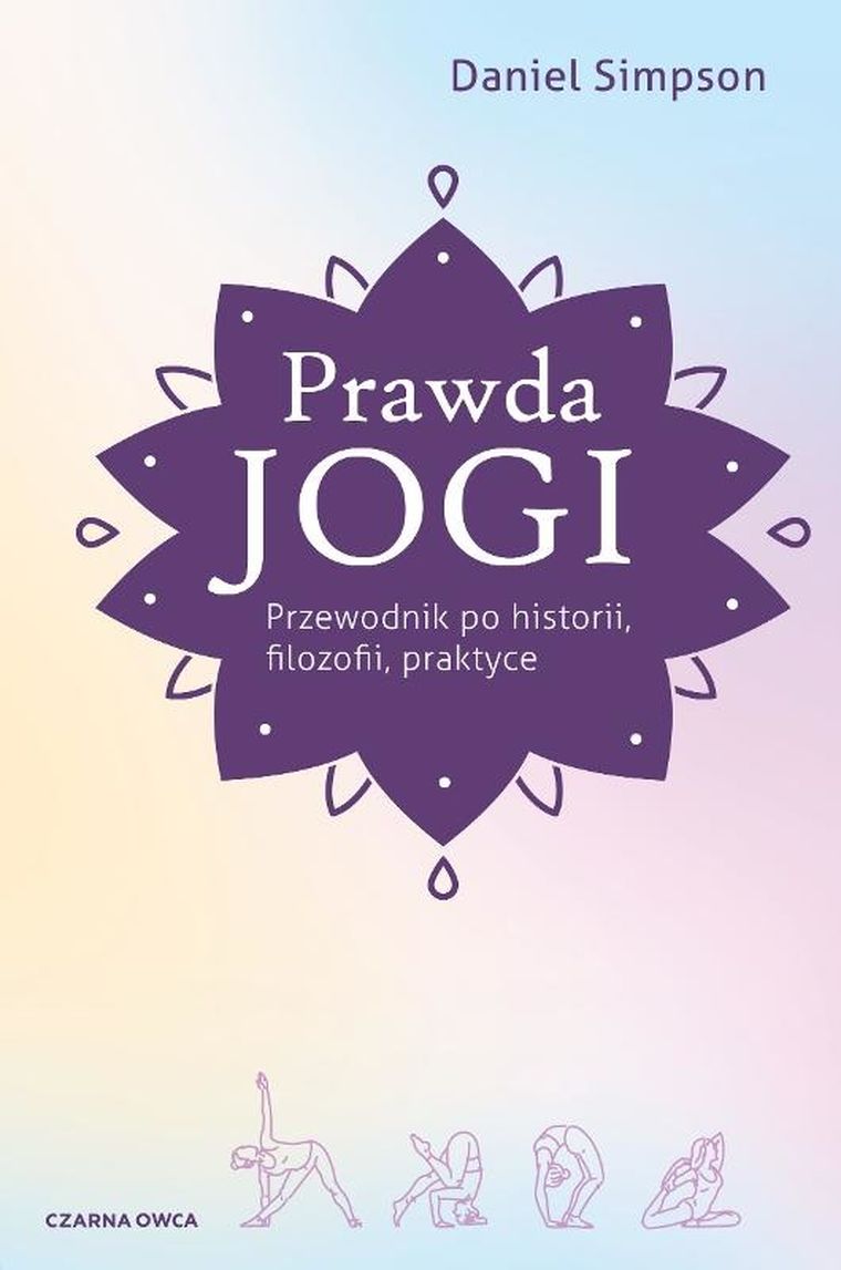 Prawda jogi. Przewodnik po historii, filozofii i praktyce