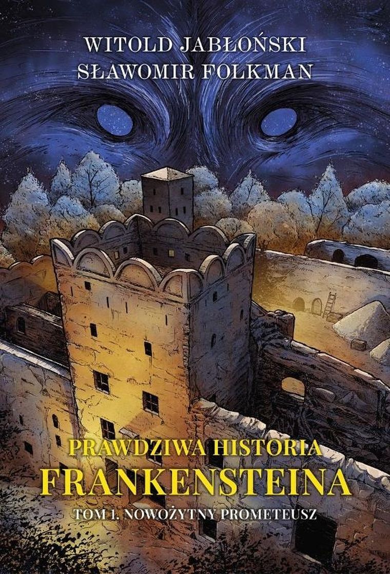 Prawdziwa historia Frankensteina. Tom 1. Nowożytny Prometeusz