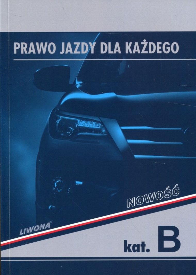 Prawo jazdy dla każdego. Kat.B. Podręcznik
