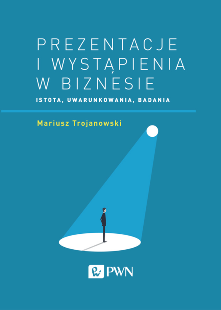 Prezentacje i wystąpienia w biznesie. Istota, uwarunkowania, badania