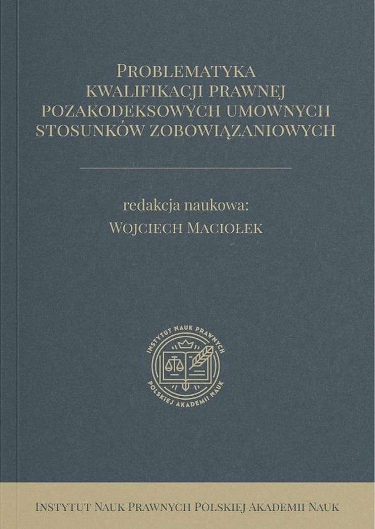 Problematyka kwalifikacji prawnej pozakodeksowych umownych stosunków zobowiązaniowych