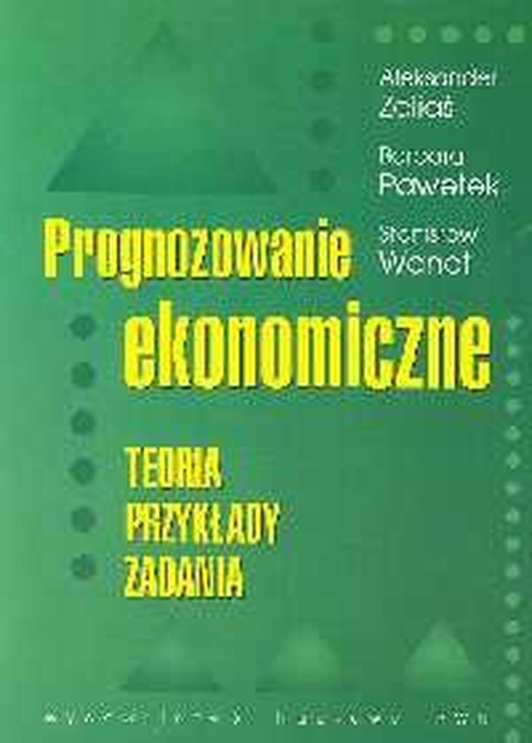 Prognozowanie ekonomiczne. Teoria, przykłady, zadania