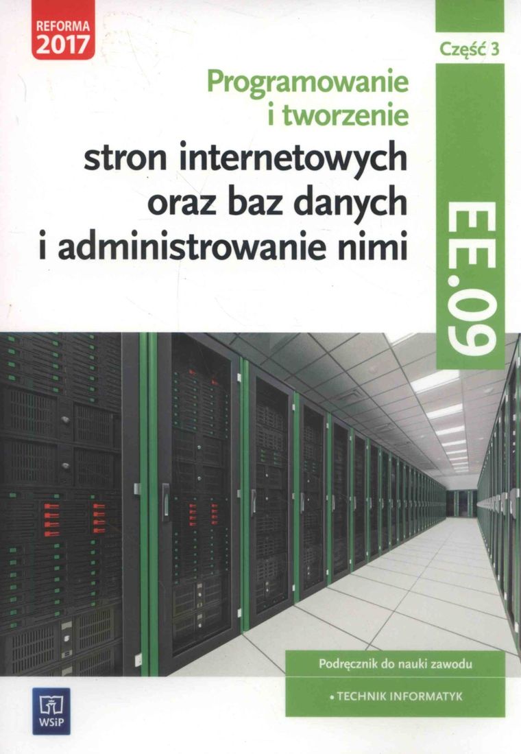 Programowanie i tworzenie stron internetowych oraz baz danych i administrowanie nimi. Kwalifikacja EE.09. Podręcznik. Część 3