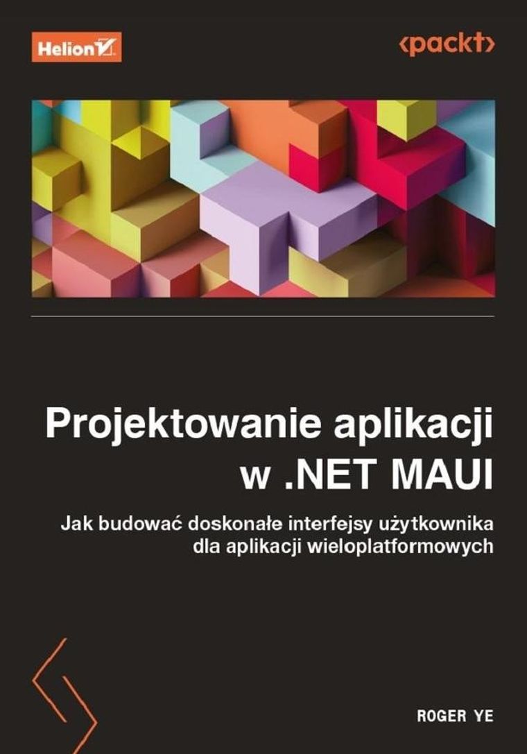 Projektowanie aplikacji w.NET MAUI. Jak budować doskonałe interfejsy użytkownika dla aplikacji wieloplatformowych