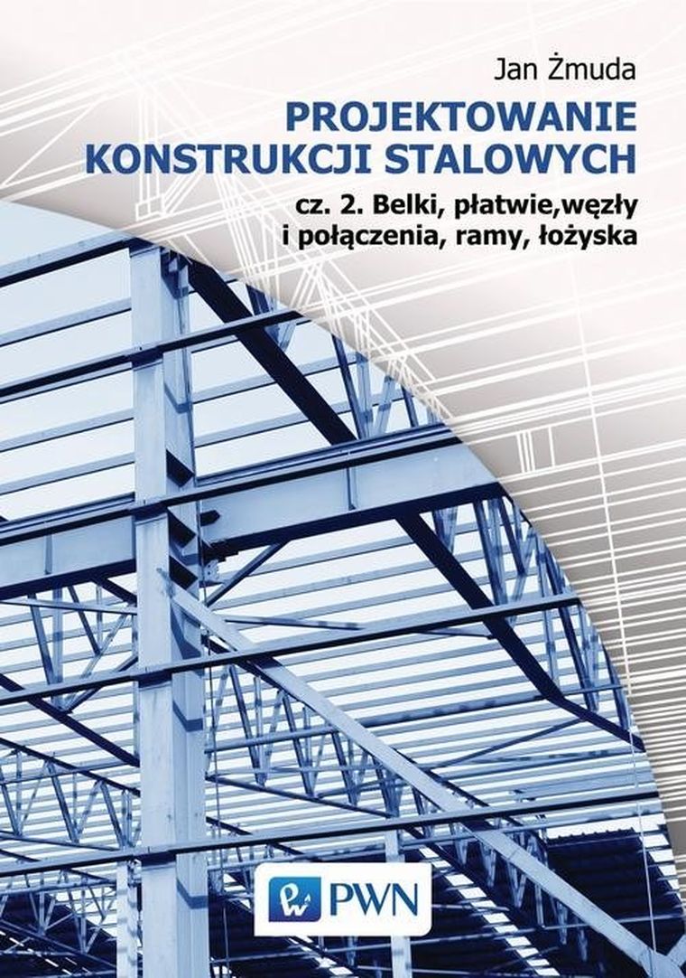 Projektowanie konstrukcji stalowych. Część 2