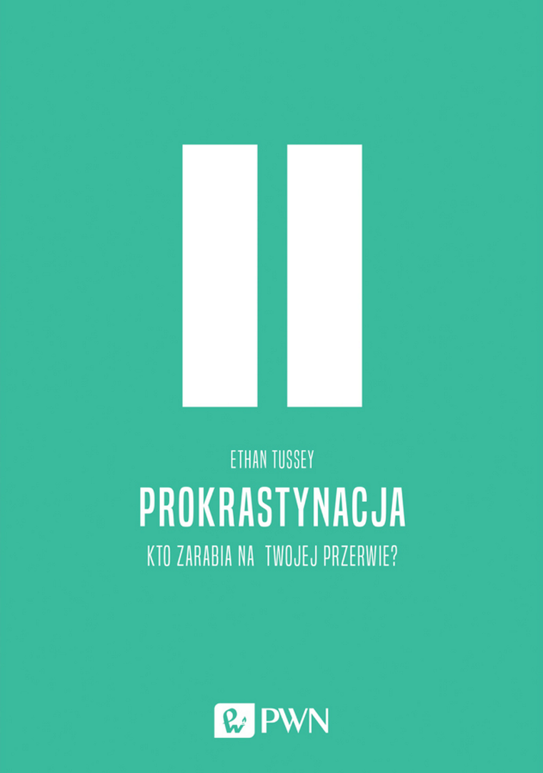 Prokrastynacja. Kto zarabia na twojej przerwie?