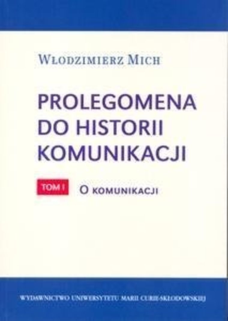 Prolegomena do historii komunikacji. Tom 1