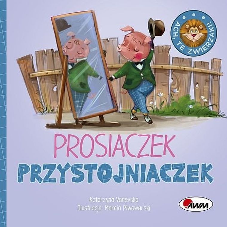 Prosiaczek Przystojniaczek. Ach te zwierzaki