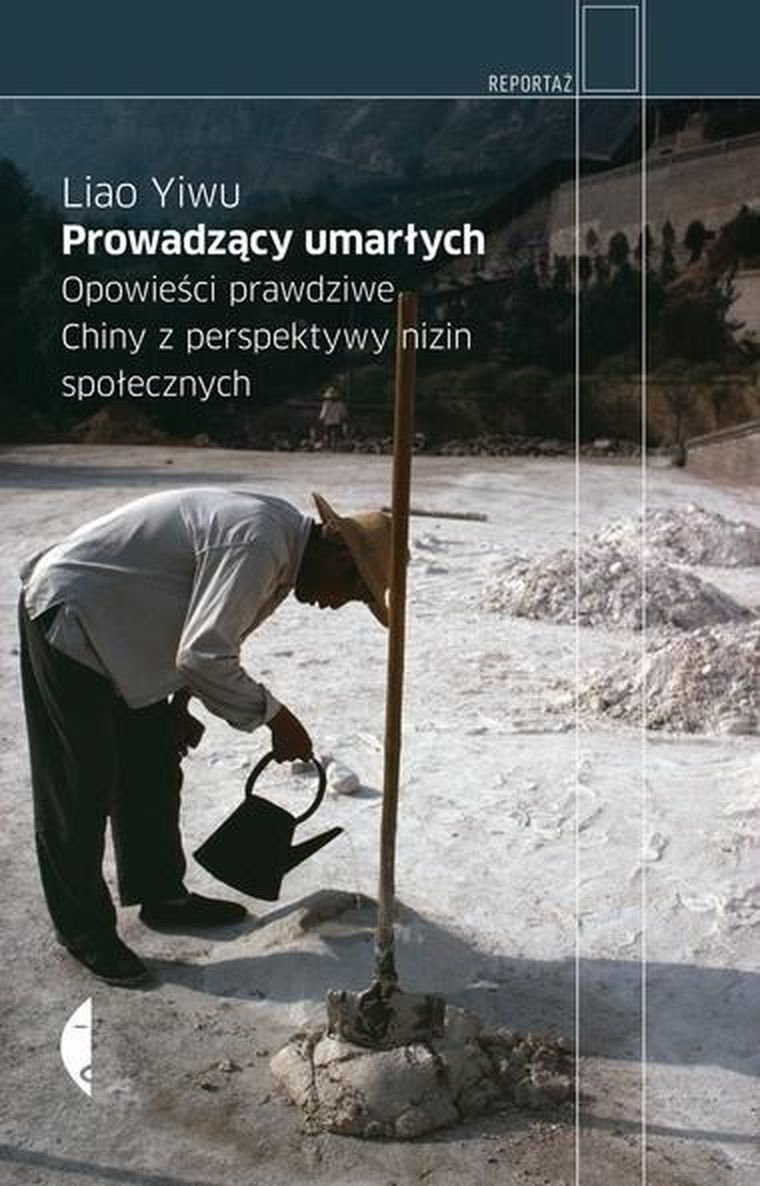 Prowadzący umarłych. Opowieści prawdziwe. Chiny z perpektywy nizin społecznych