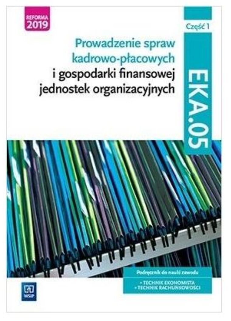 Prowadzenie spraw kadrowo-płacowych kwalifikacja EKA05. Podręcznik. Część 1
