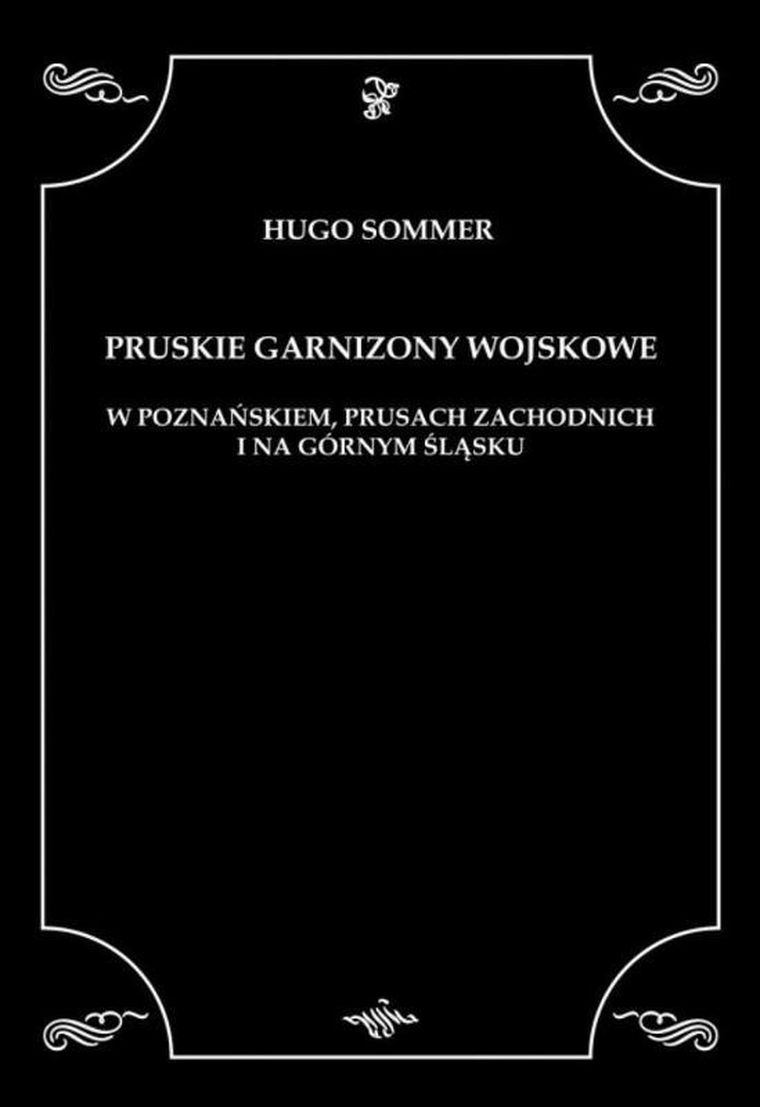 Pruskie garnizony wojskowe w Poznańskiem, Prusach zachodnich i na Górnym Śląsku