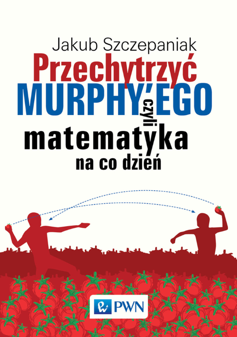 Przechytrzyć Murphy'ego czyli matematyka na co dzień