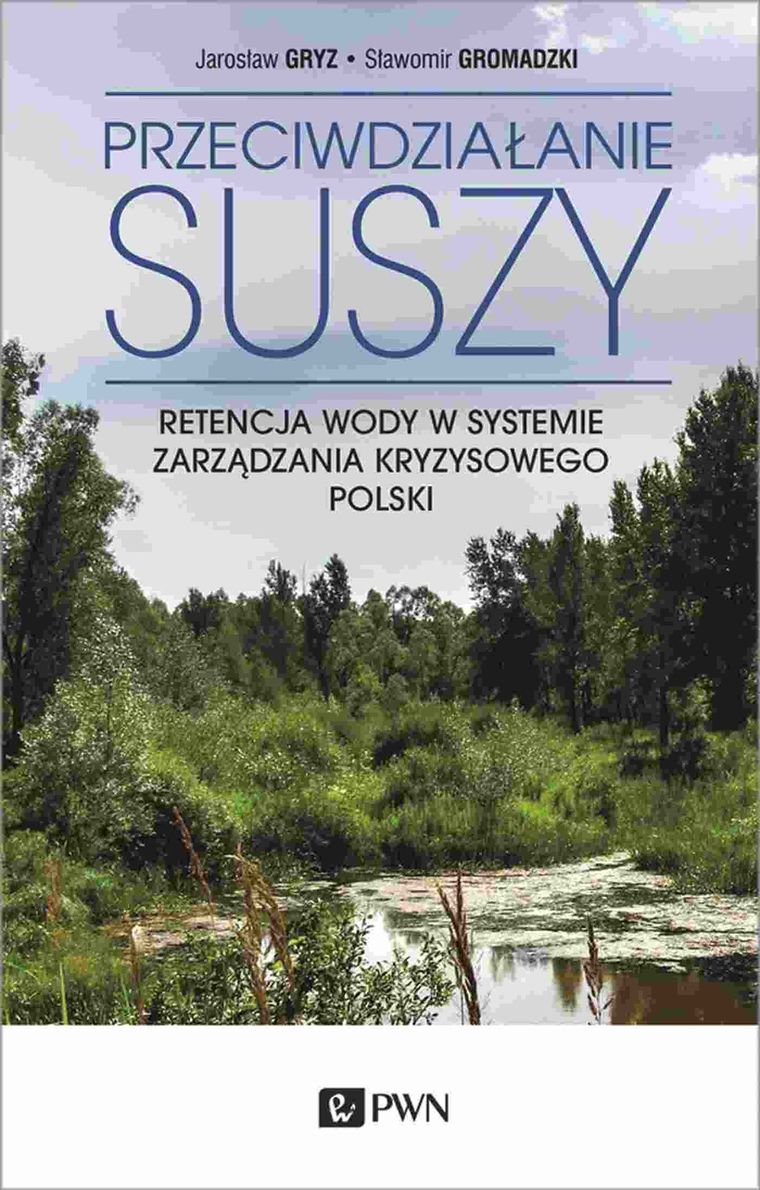 Przeciwdziałanie suszy. Retencja wody w systemie zarządzania kryzysowego Polski