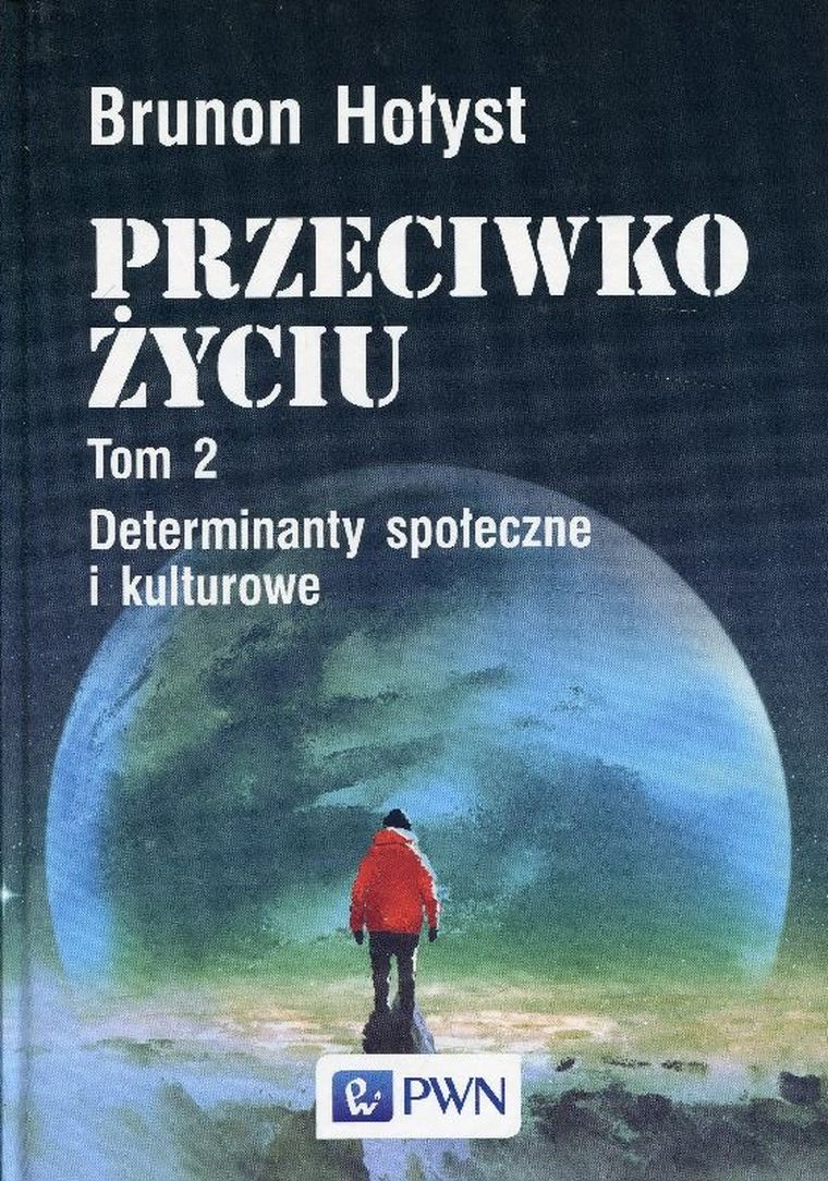 Przeciwko życiu. Tom 2. Determinanty społeczne i kulturowe